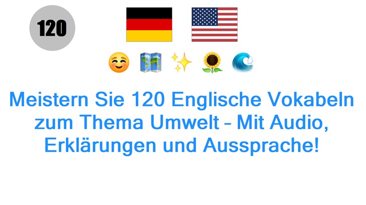 Meistern Sie 120 Englische Vokabeln zum Thema Umwelt – Mit Audio, Erklärungen und Aussprache!